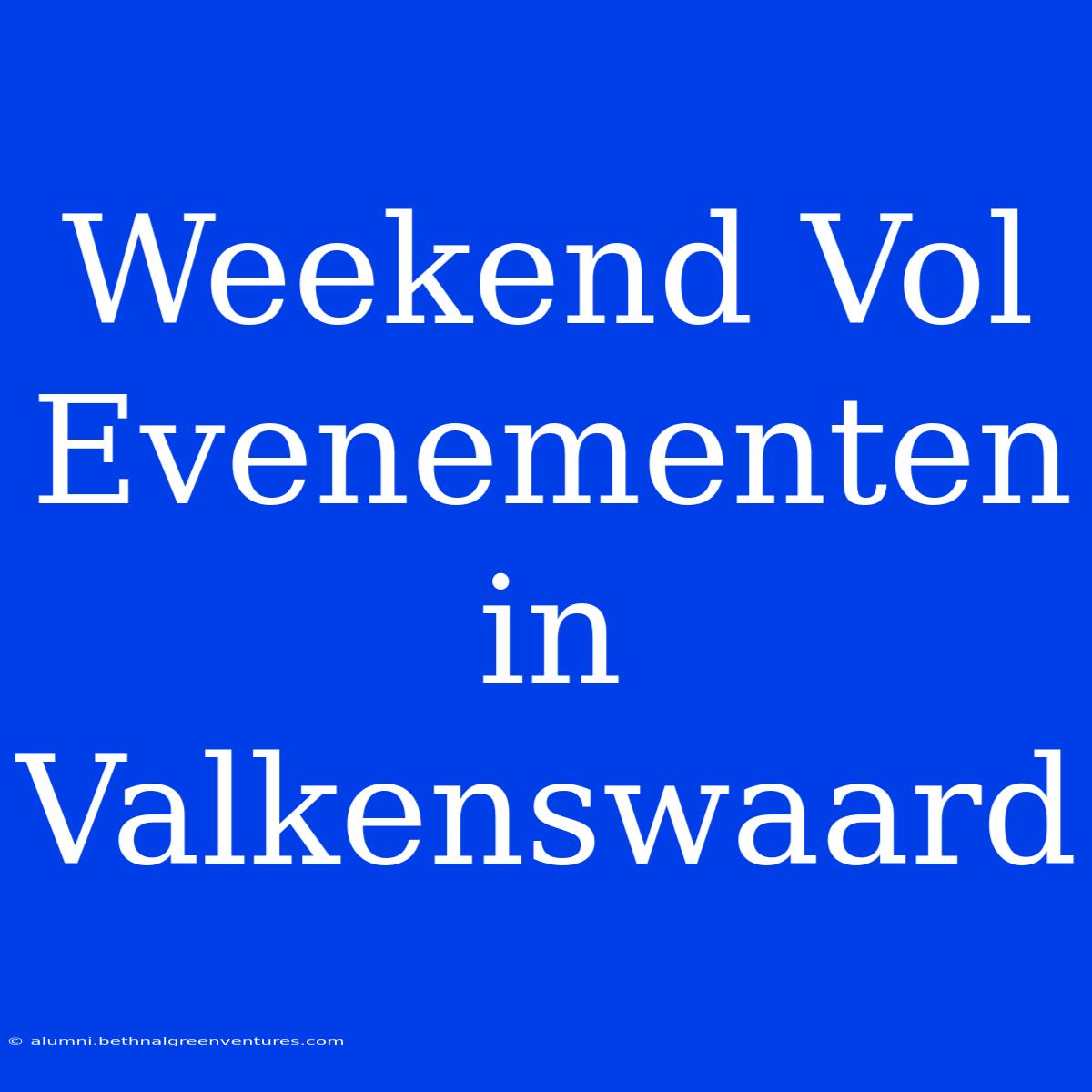 Weekend Vol Evenementen In Valkenswaard