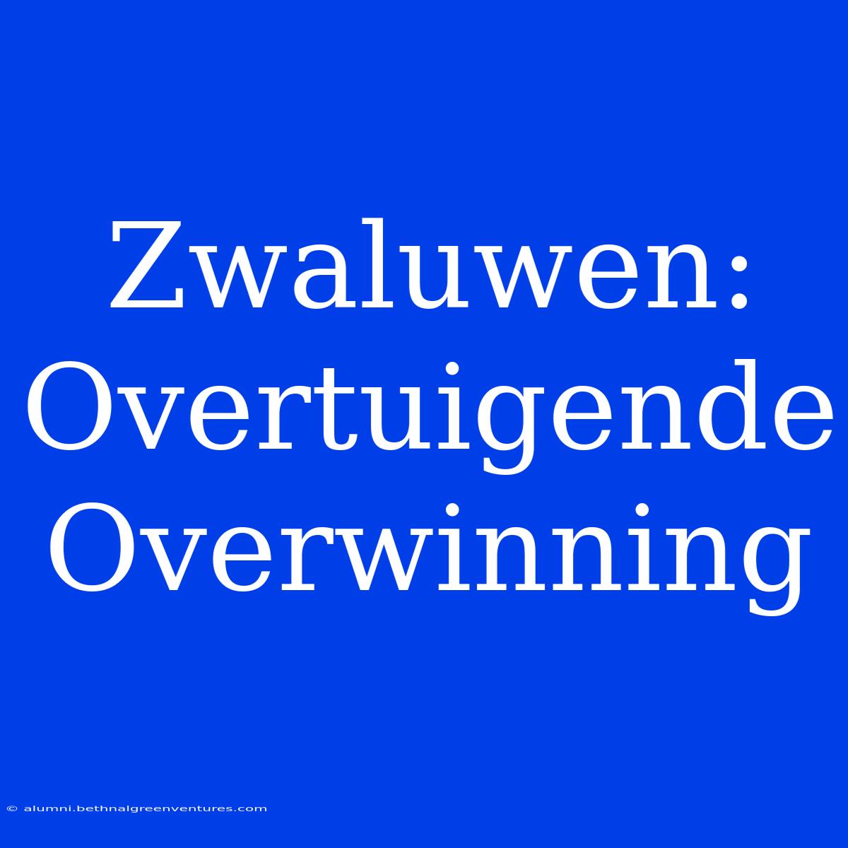 Zwaluwen:  Overtuigende Overwinning 